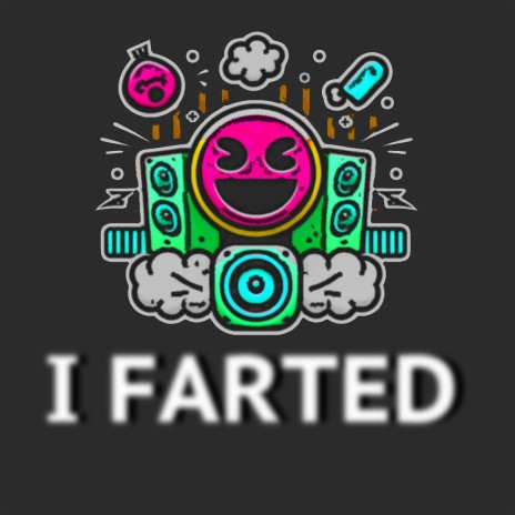 I Farted | Boomplay Music