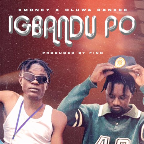 IGBANDU PO ft. Oluwa Rankee | Boomplay Music