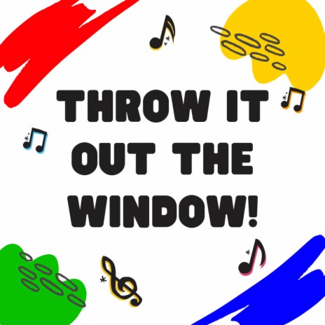 Throw it Out the Window! | Boomplay Music