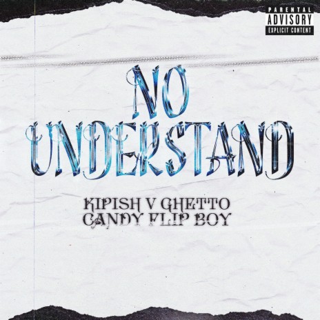 No Understand ft. Candy Flip Boy | Boomplay Music