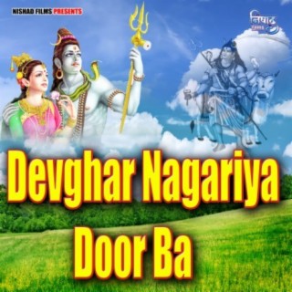 Devghar Nagariya Door Ba