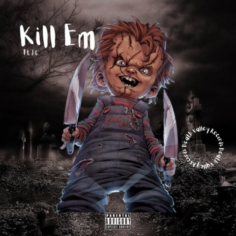 Kill Em ft. J.C | Boomplay Music