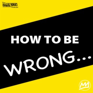 How to Be Wrong