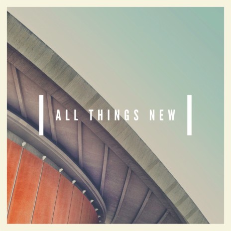 All Things New | Boomplay Music