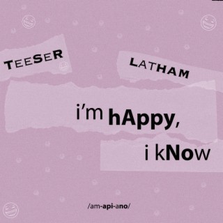 i'm hAppy, i kNow ft. Lathamix lyrics | Boomplay Music