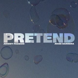 Pretend ft. Jesse Barrera lyrics | Boomplay Music