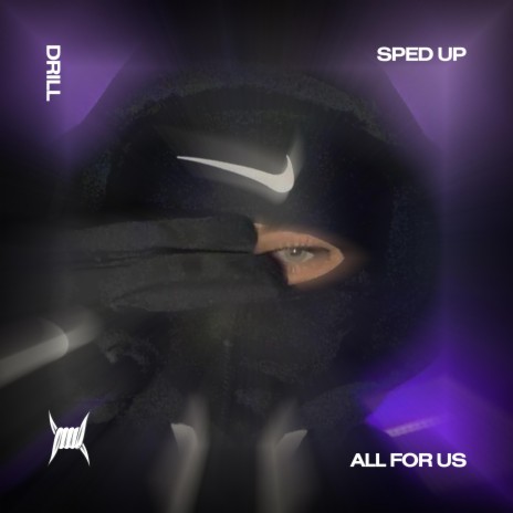 ALL FOR US - (DRILL SPED UP) | Boomplay Music