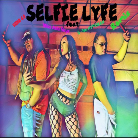Selfie Lyfe (feat. Miss Asia Skye & Gteo Hypeman) | Boomplay Music
