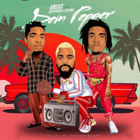 Dem Pepper ft. Dopeprince & Shyboi | Boomplay Music