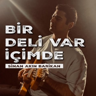 Bir Deli Var İçimde lyrics | Boomplay Music