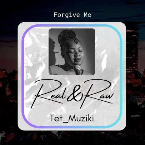 Forgive Me (Real&Raw) | Boomplay Music