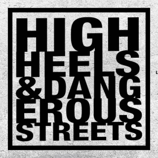 High Heels & Dangerous Streets