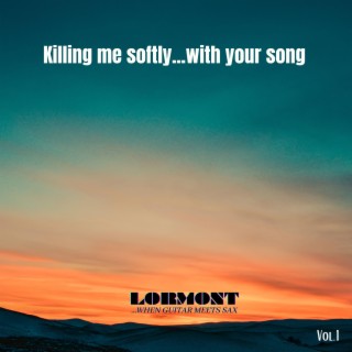 Killing me softly with your song (feat. Sam Lorenzini)