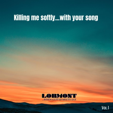 Killing me softly with his song (feat. Sam Lorenzini) | Boomplay Music