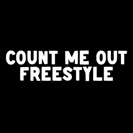 Count Me Out Freestyle | Boomplay Music