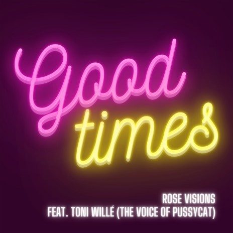 Good Times ft. Toni Willé | Boomplay Music