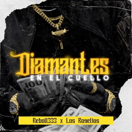 Diamantes en el Cuello ft. Los Rogelios | Boomplay Music