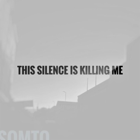 this silence is killing me | Boomplay Music