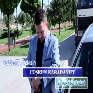 ÇOŞKUN KARADAVUT - YALANCININ TEKİSİN