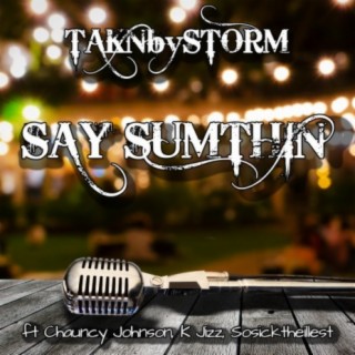 Say Sumthin' (feat. Chauncy Johnson, K Jizz & Sosicktheillest)