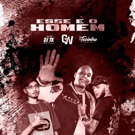 Esse É o Homem ft. Mc Gw & Dj Tk | Boomplay Music