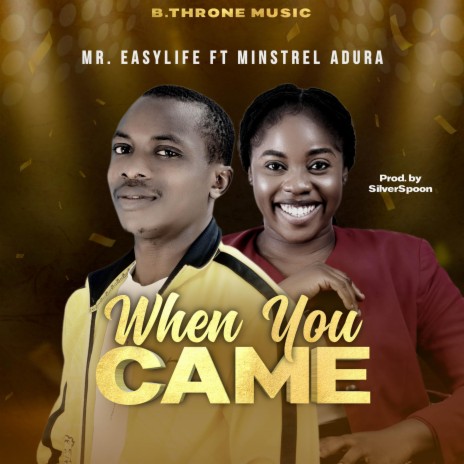 When You Came (feat. Minstrel Adura) | Boomplay Music