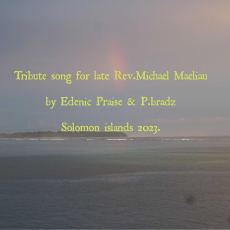 Tribute Song for Late Rev.Michael Maeliau.