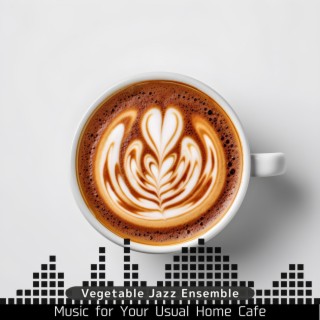 Music for Your Usual Home Cafe