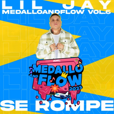 Lil Jay: Se Rompe, MEDALLOANDFLOW, Vol.6 ft. Lil Jay | Boomplay Music