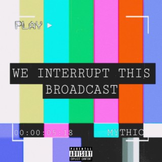 We interrupt this broadcast