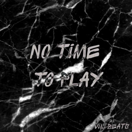 No time to play | Boomplay Music