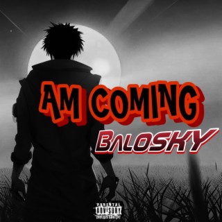 Am Coming lyrics | Boomplay Music