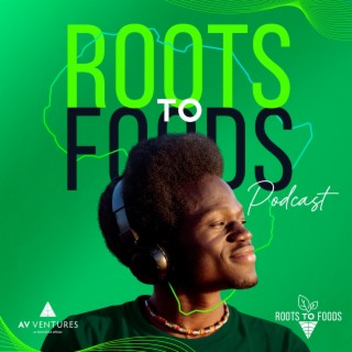 Roots To Foods Podcast