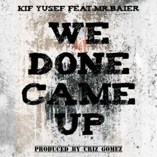 We Done Came Up ft. Mr.Baier lyrics | Boomplay Music