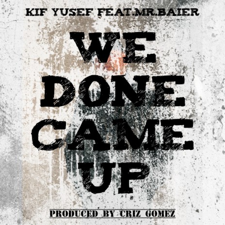 We Done Came Up ft. Mr.Baier | Boomplay Music