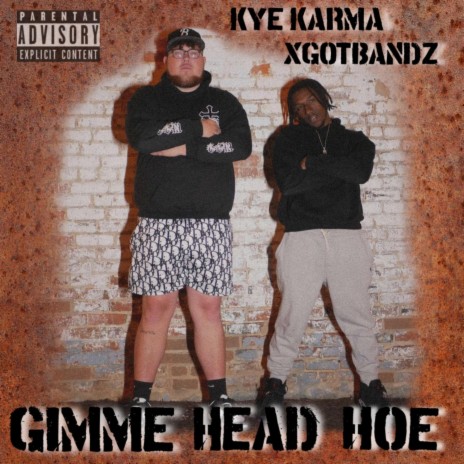 Gimme Head Hoe ft. XGOTBANDZZZ | Boomplay Music