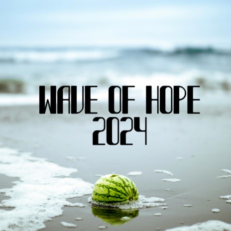 Wave Of Hope 2024 | Boomplay Music