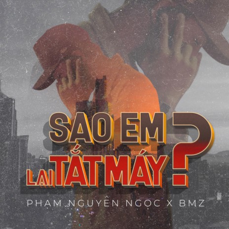 Sao Em Lại Tắt Máy? ft. VAnh & BMZ | Boomplay Music