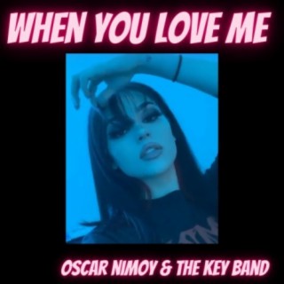 Download Oscar Nimoy & the Key Band album songs: When You Love Me