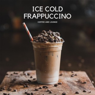 Ice Cold Frappuccino