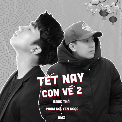 Tết Nay Con Về 2 ft. Isaac Thái & BMZ | Boomplay Music