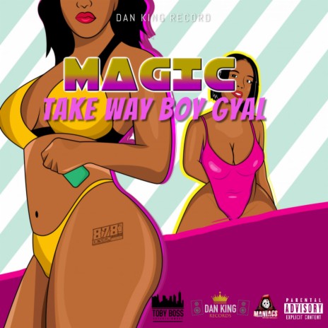 Take Way Boy Gyal(Magic) | Boomplay Music