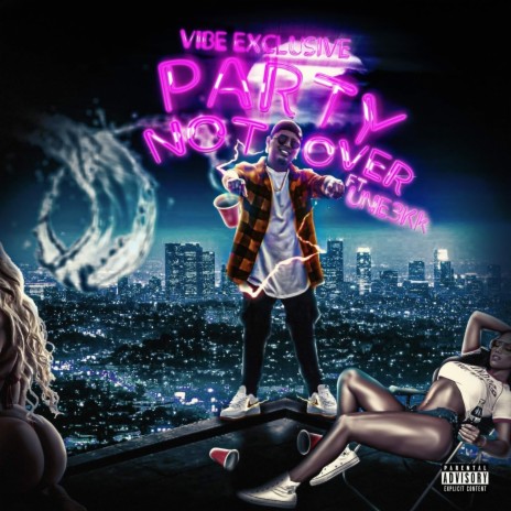 Party Not Over ft. Une3kk | Boomplay Music