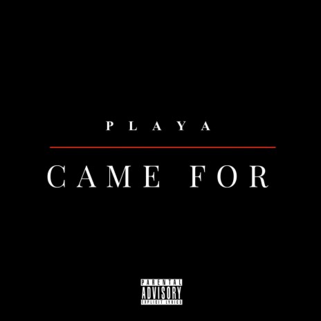 Came For | Boomplay Music