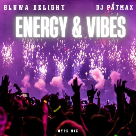 Energy & Vibes ft. Dj Patmax | Boomplay Music