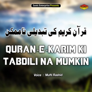Quran-E-Karim Ki Tabdili Na Mumkin