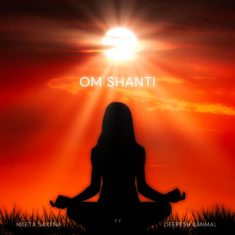 Om Shanti ft. Deepesh Sanmal | Boomplay Music