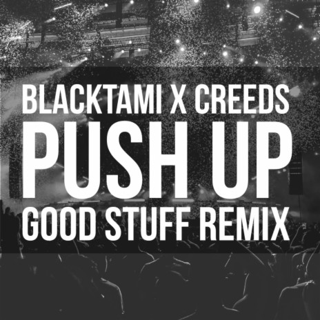 Push Up (Good Stuff Remix) ft. Good Stuff