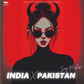 India X Pakistan (Song Mashup)