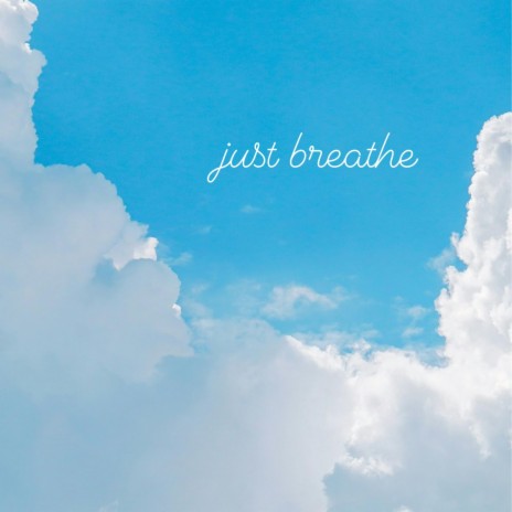 just breathe | Boomplay Music